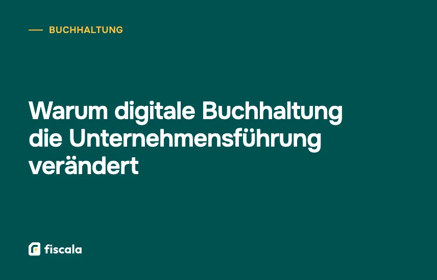 Warum digitale Buchhaltung die Unternehmensführung verändert