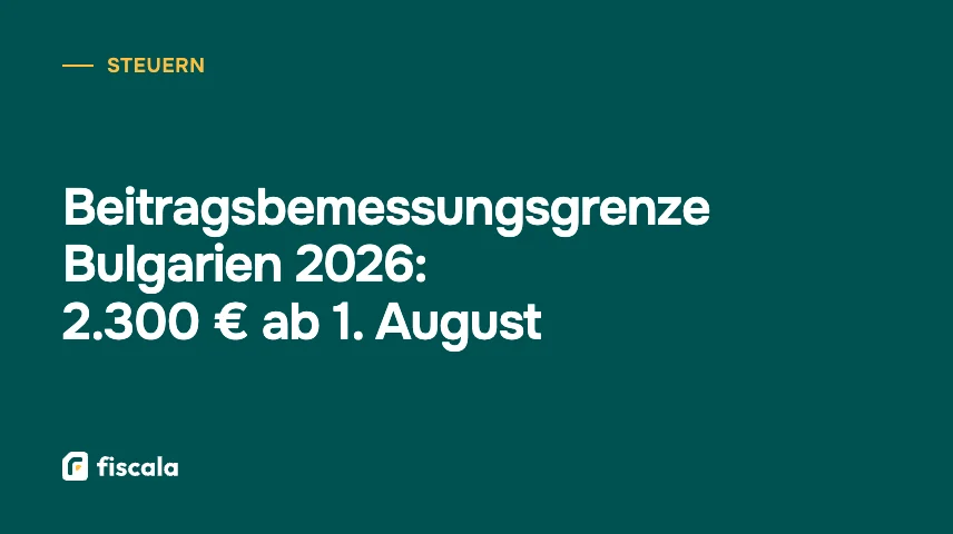 Beitragsbemessungsgrenze Bulgarien 2026: 2.300 € ab 1. August