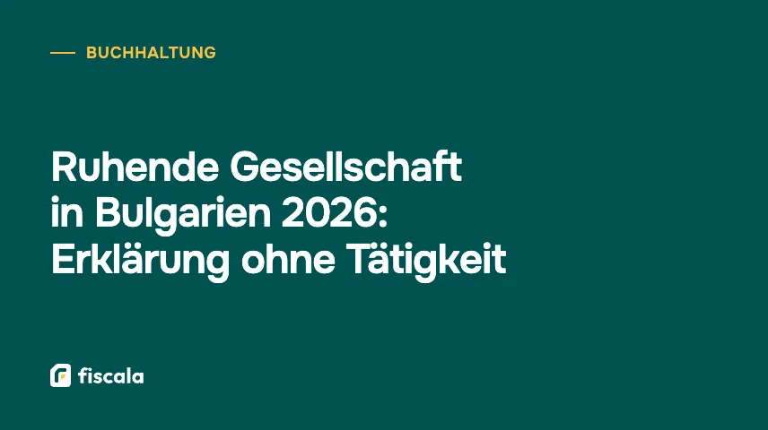 Ruhende Gesellschaft in Bulgarien 2026: Erklärung ohne Tätigkeit
