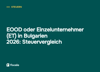 EOOD oder Einzelunternehmer (ET) in Bulgarien 2026: Steuervergleich