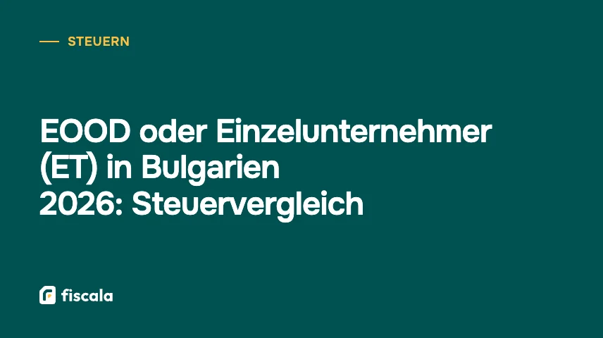 EOOD oder Einzelunternehmer (ET) in Bulgarien 2026: Steuervergleich