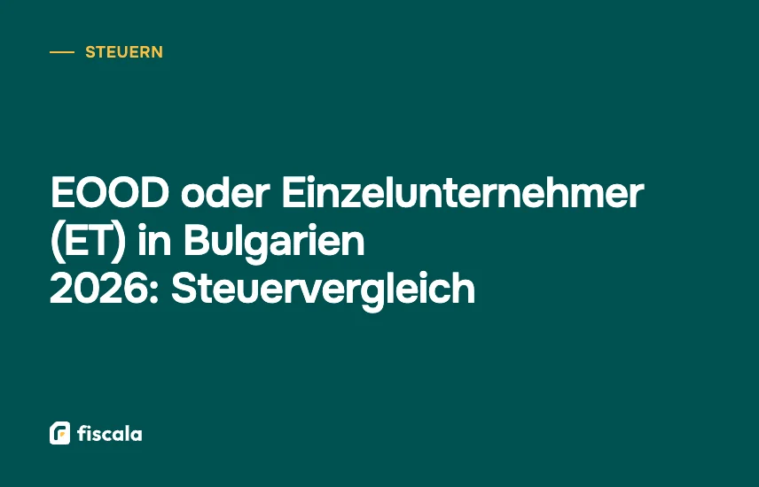 EOOD oder Einzelunternehmer (ET) in Bulgarien 2026: Steuervergleich