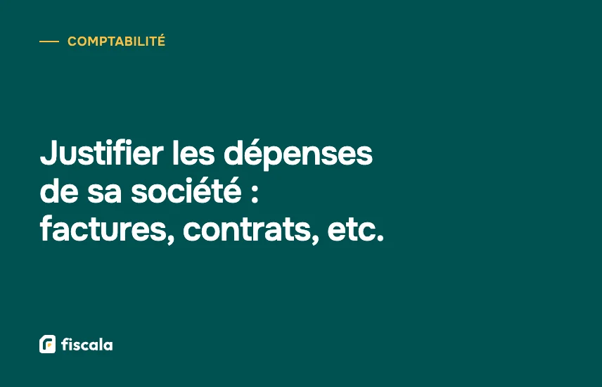 Justifier les dépenses de sa société : factures, contrats, etc.