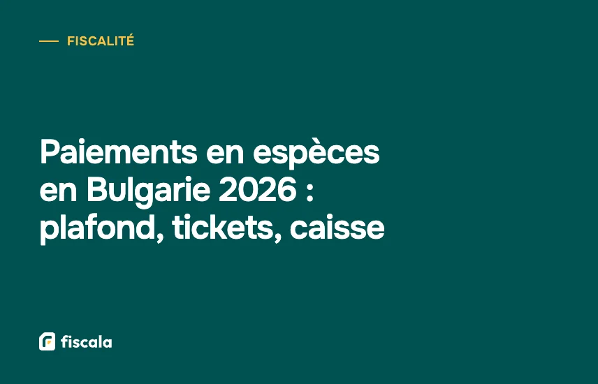 Paiements en espèces en Bulgarie 2026 : plafond, tickets, caisse