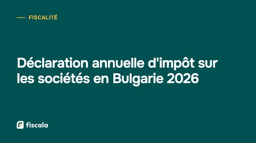Déclaration annuelle d'impôt sur les sociétés en Bulgarie 2026