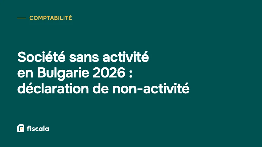 Société sans activité en Bulgarie 2026 : déclaration de non-activité