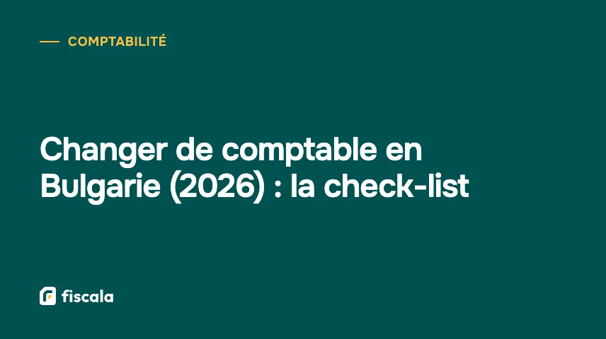 Changer de comptable en Bulgarie (2026) : la check-list