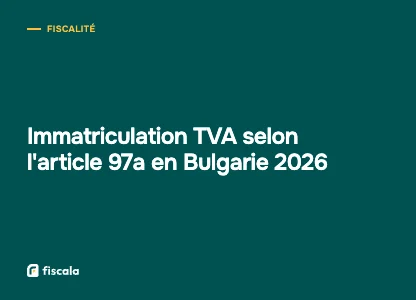 Immatriculation TVA selon l'article 97a en Bulgarie 2026