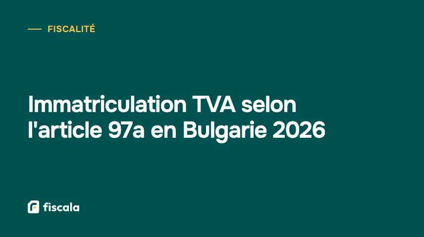 Immatriculation TVA selon l'article 97a en Bulgarie 2026