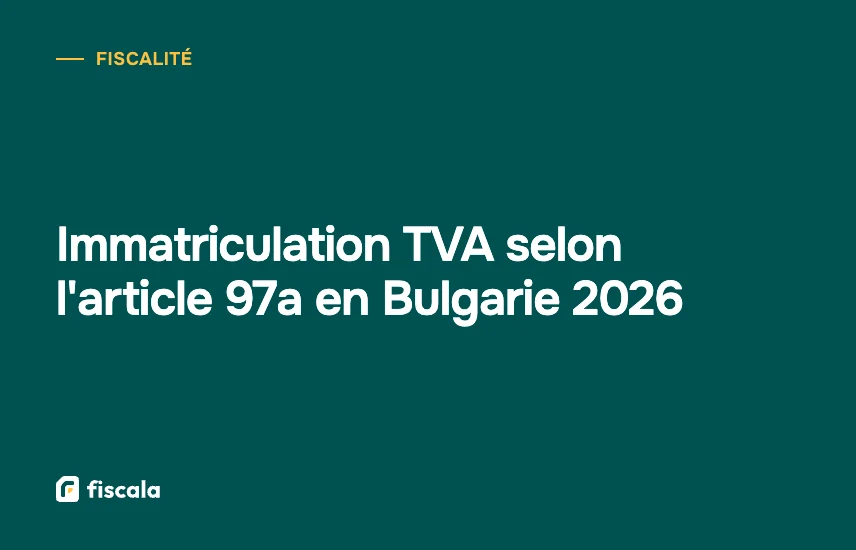 Immatriculation TVA selon l'article 97a en Bulgarie 2026