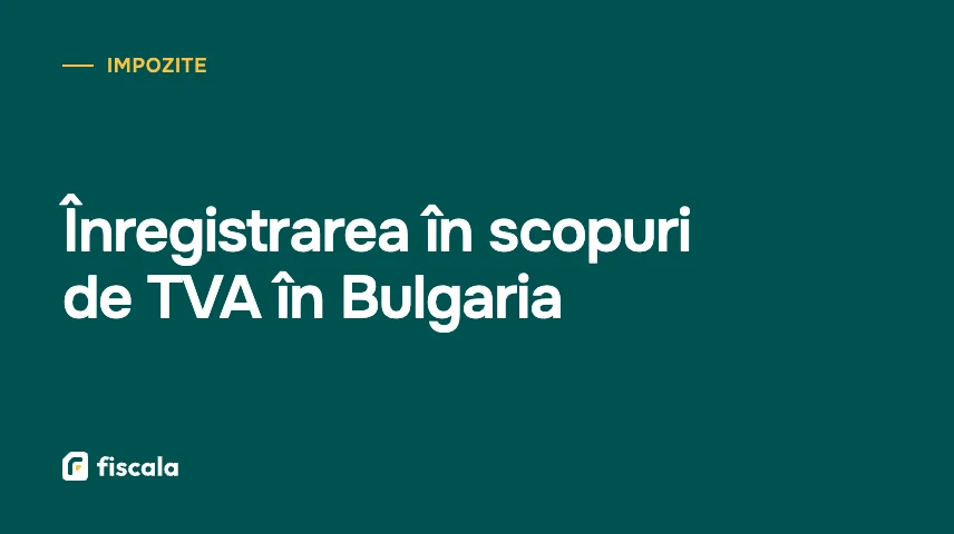Înregistrarea în scopuri de TVA în Bulgaria
