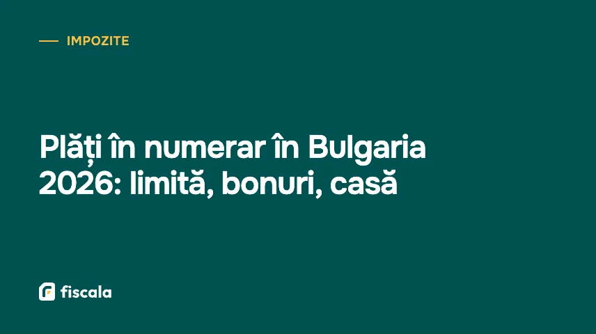 Plăți în numerar în Bulgaria 2026: limită, bonuri, casă