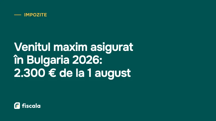 Venitul maxim asigurat în Bulgaria 2026: 2.300 € de la 1 august