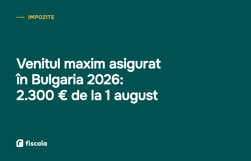 Venitul maxim asigurat în Bulgaria 2026: 2.300 € de la 1 august