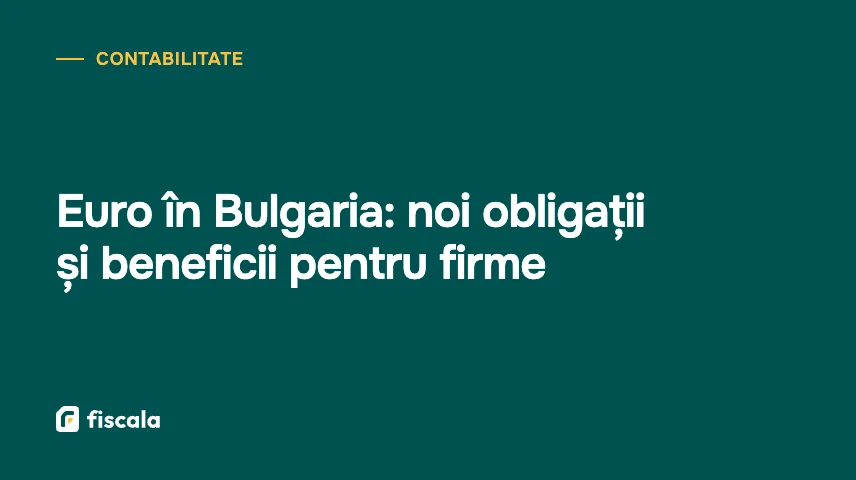 Euro în Bulgaria: noi obligații și beneficii pentru firme