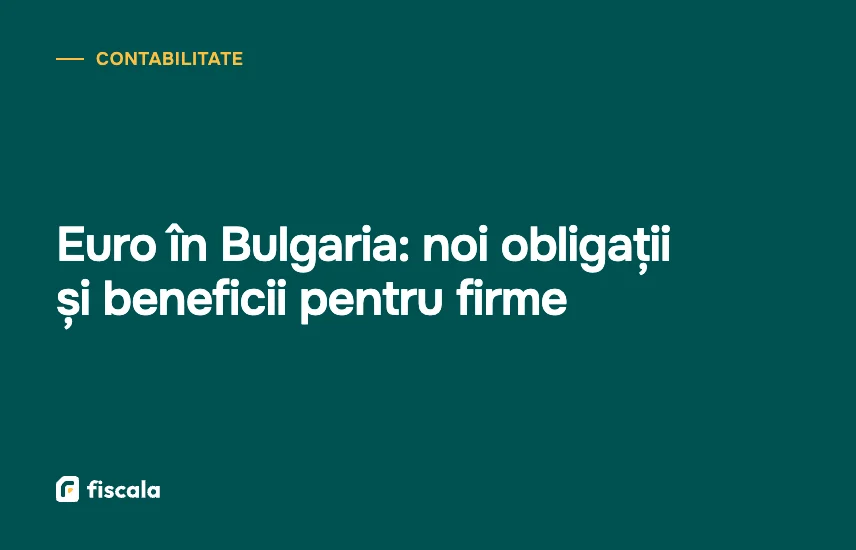 Euro în Bulgaria: noi obligații și beneficii pentru firme