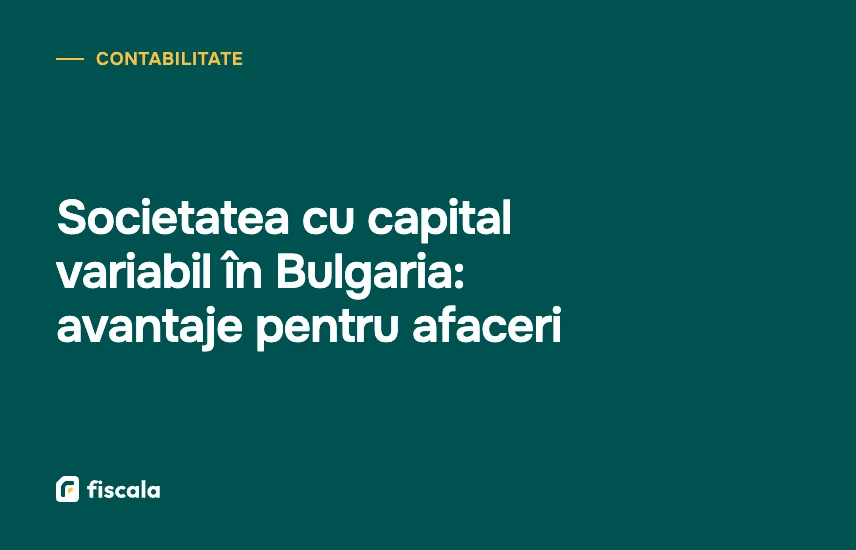 Societatea cu capital variabil în Bulgaria: avantaje pentru afaceri