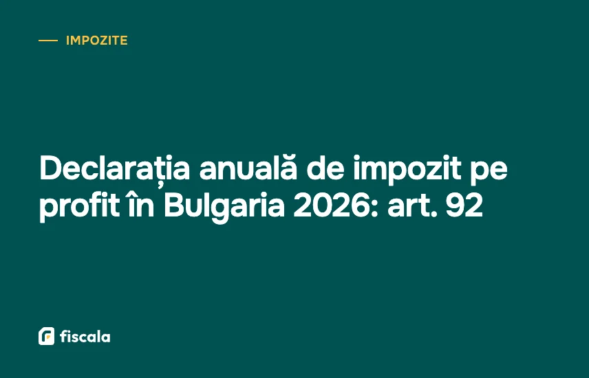 Declarația anuală de impozit pe profit în Bulgaria 2026: art. 92