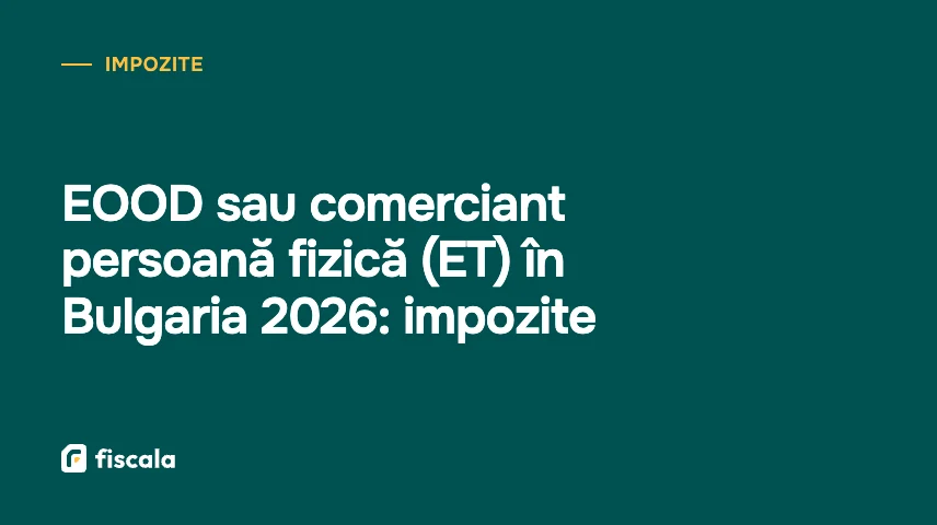 EOOD sau comerciant persoană fizică (ET) în Bulgaria 2026: impozite