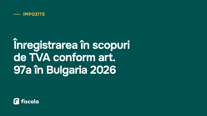 Înregistrarea în scopuri de TVA conform art. 97a în Bulgaria 2026
