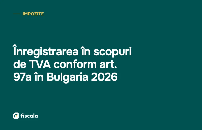 Înregistrarea în scopuri de TVA conform art. 97a în Bulgaria 2026