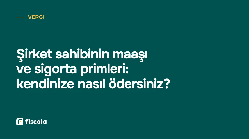 Şirket sahibinin maaşı ve sigorta primleri: kendinize nasıl ödersiniz?