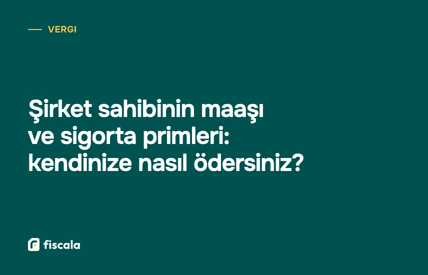 Şirket sahibinin maaşı ve sigorta primleri: kendinize nasıl ödersiniz?