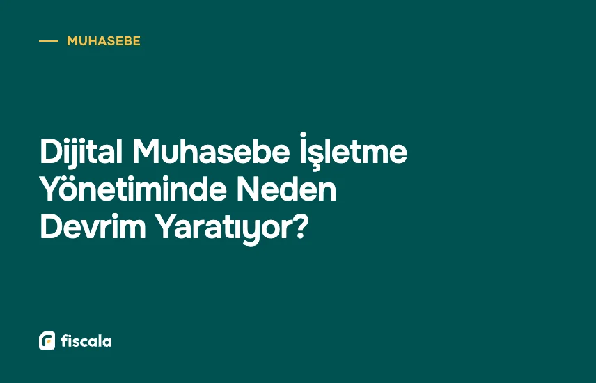 Dijital Muhasebe İşletme Yönetiminde Neden Devrim Yaratıyor?
