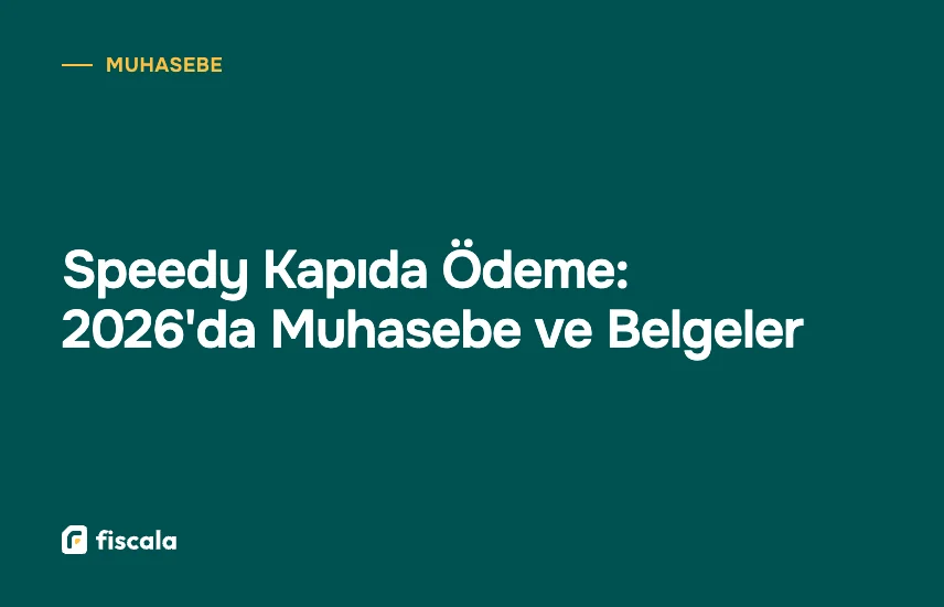 Speedy Kapıda Ödeme: 2026'da Muhasebe ve Belgeler