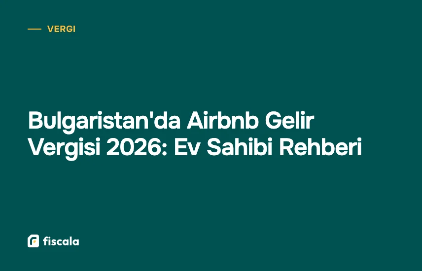 Bulgaristan'da Airbnb Gelir Vergisi 2026: Ev Sahibi Rehberi