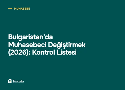 Bulgaristan'da Muhasebeci Değiştirmek (2026): Kontrol Listesi